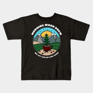 Morning Wood Brew We Get You Up And Going Kids T-Shirt